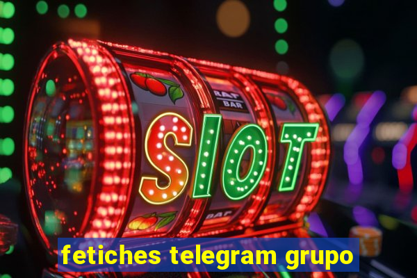 fetiches telegram grupo